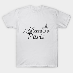 Addicted To Paris T-Shirt